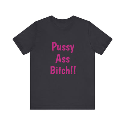 Big Pussy Ass Bitch!!