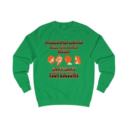'Intellectually Educated Women Sniff Your Bullshit' Unisex Sweatshirt - Perfect for Feminists, Book Lovers, Gift for Her