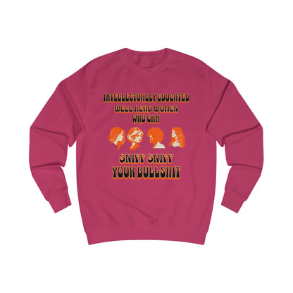 'Intellectually Educated Women Sniff Your Bullshit' Unisex Sweatshirt - Perfect for Feminists, Book Lovers, Gift for Her