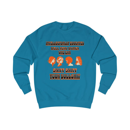'Intellectually Educated Women Sniff Your Bullshit' Unisex Sweatshirt - Perfect for Feminists, Book Lovers, Gift for Her
