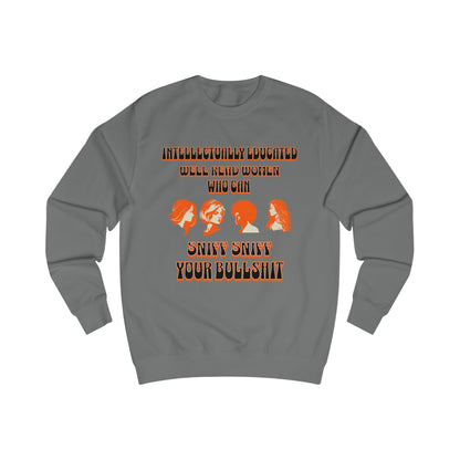 'Intellectually Educated Women Sniff Your Bullshit' Unisex Sweatshirt - Perfect for Feminists, Book Lovers, Gift for Her