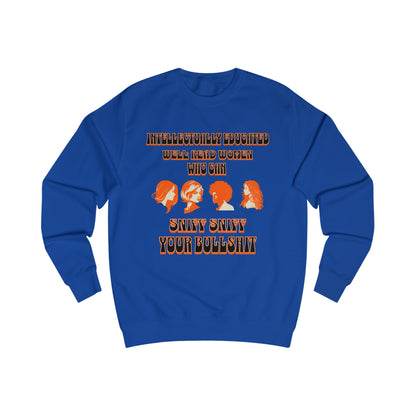 'Intellectually Educated Women Sniff Your Bullshit' Unisex Sweatshirt - Perfect for Feminists, Book Lovers, Gift for Her