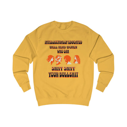 'Intellectually Educated Women Sniff Your Bullshit' Unisex Sweatshirt - Perfect for Feminists, Book Lovers, Gift for Her