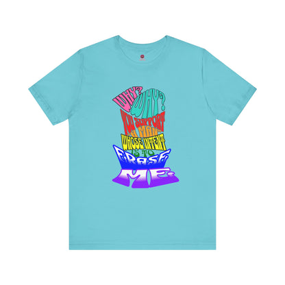 Colorful Front and Back Graphic Pride Unisex Tee - Why? You Support "a man"" Statement Shirt