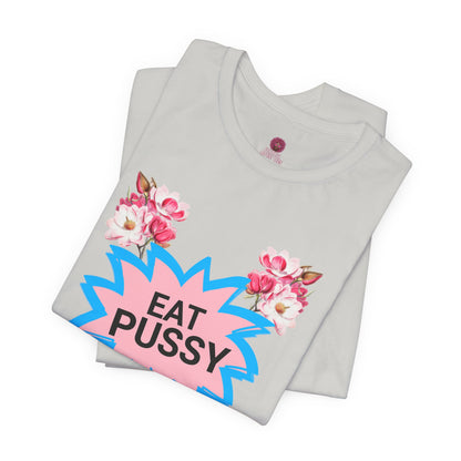 Eat Pussy It's 100% Natural, Funny Unisex Graphic Tee -Summer Outfit, Gift for Friends, Humor Clothing