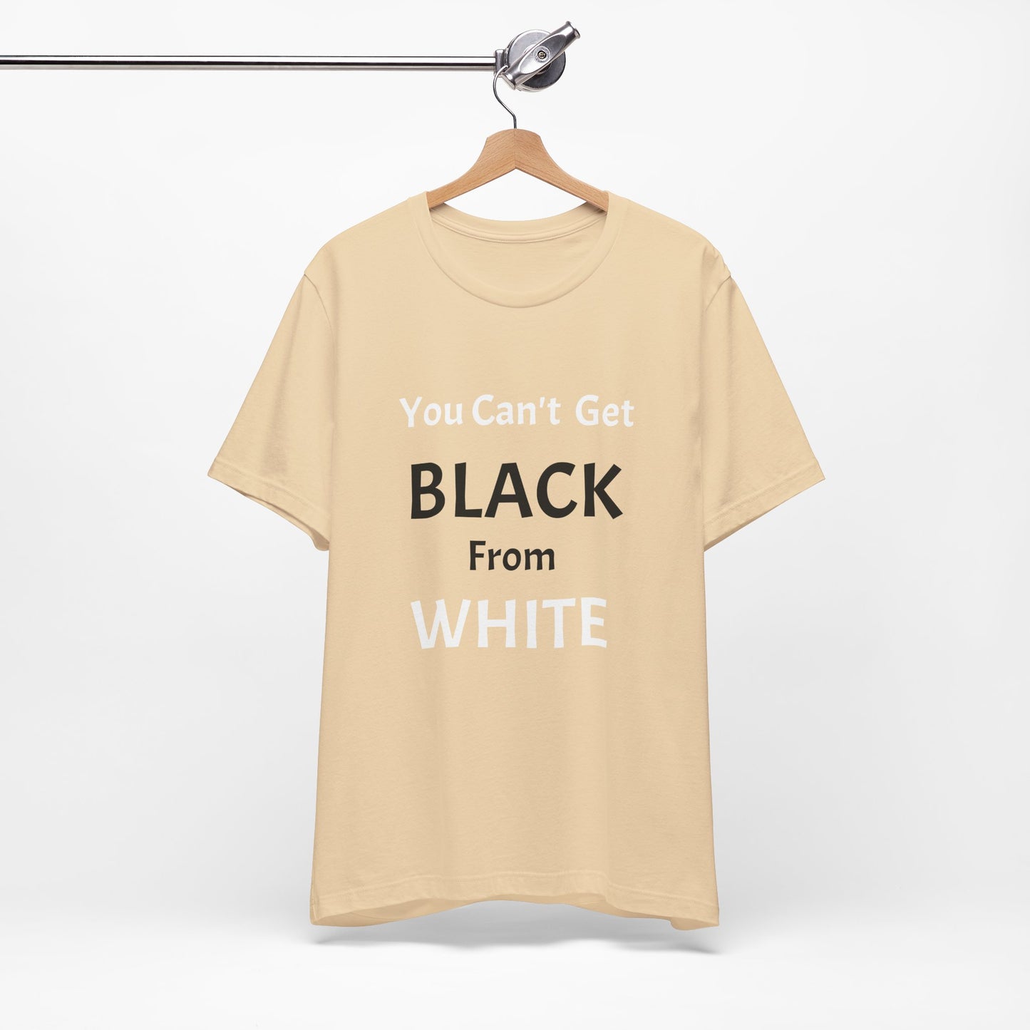 You Can't Get Black From White Tee