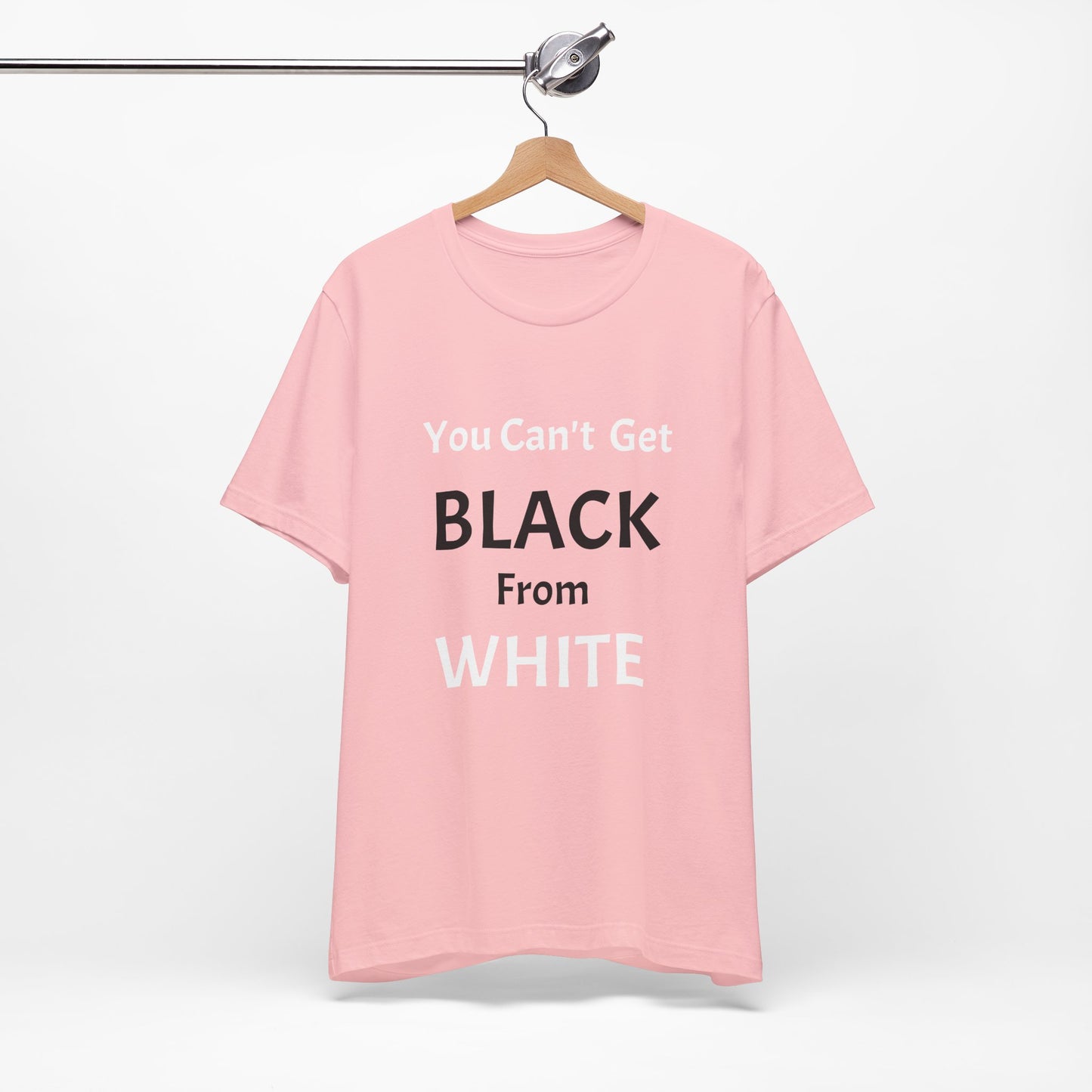 You Can't Get Black From White Tee