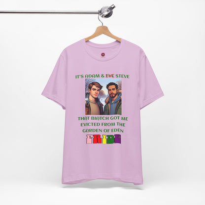 Funny Pride T-Shirt: "That Biatch Got Me Evicted From the Garden of Eden" Unisex Jersey Tee