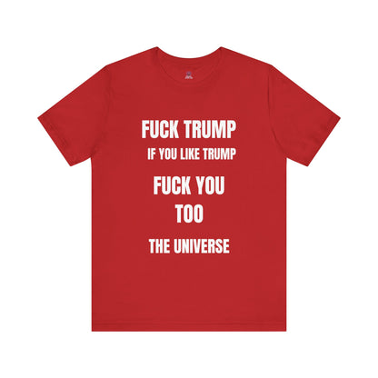 Fuck Trump The Universe