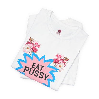 Eat Pussy It's 100% Natural, Funny Unisex Graphic Tee -Summer Outfit, Gift for Friends, Humor Clothing
