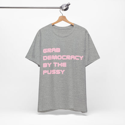 Grab Democracy By The Pussy