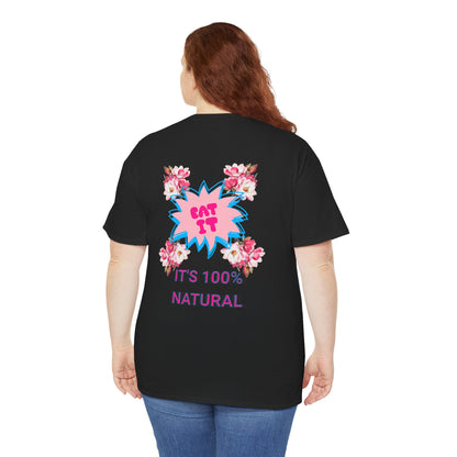 Eat It Floral Graphic T-Shirt — "It's 100% Natural" Back Text