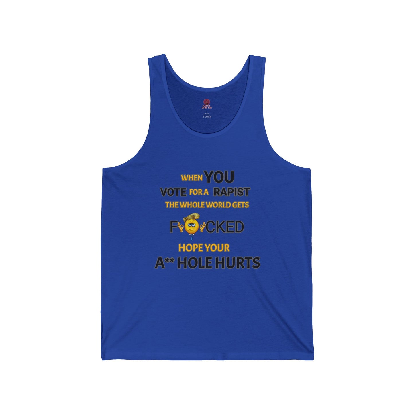 Provocative Humor Unisex Tank Top - When You Vote For A Rapist
