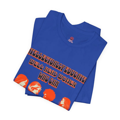 'Intellectually Educated Women Sniff Your Bullshit' Unisex Graphic Tee - Perfect for Feminists, Book Lovers, Gift for Her,
