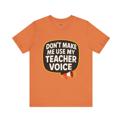 Teacher Voice Tee, Fun Teacher Gift, Back to School Shirt, Teacher Appreciation Day Shirt, Classroom Humor Tee