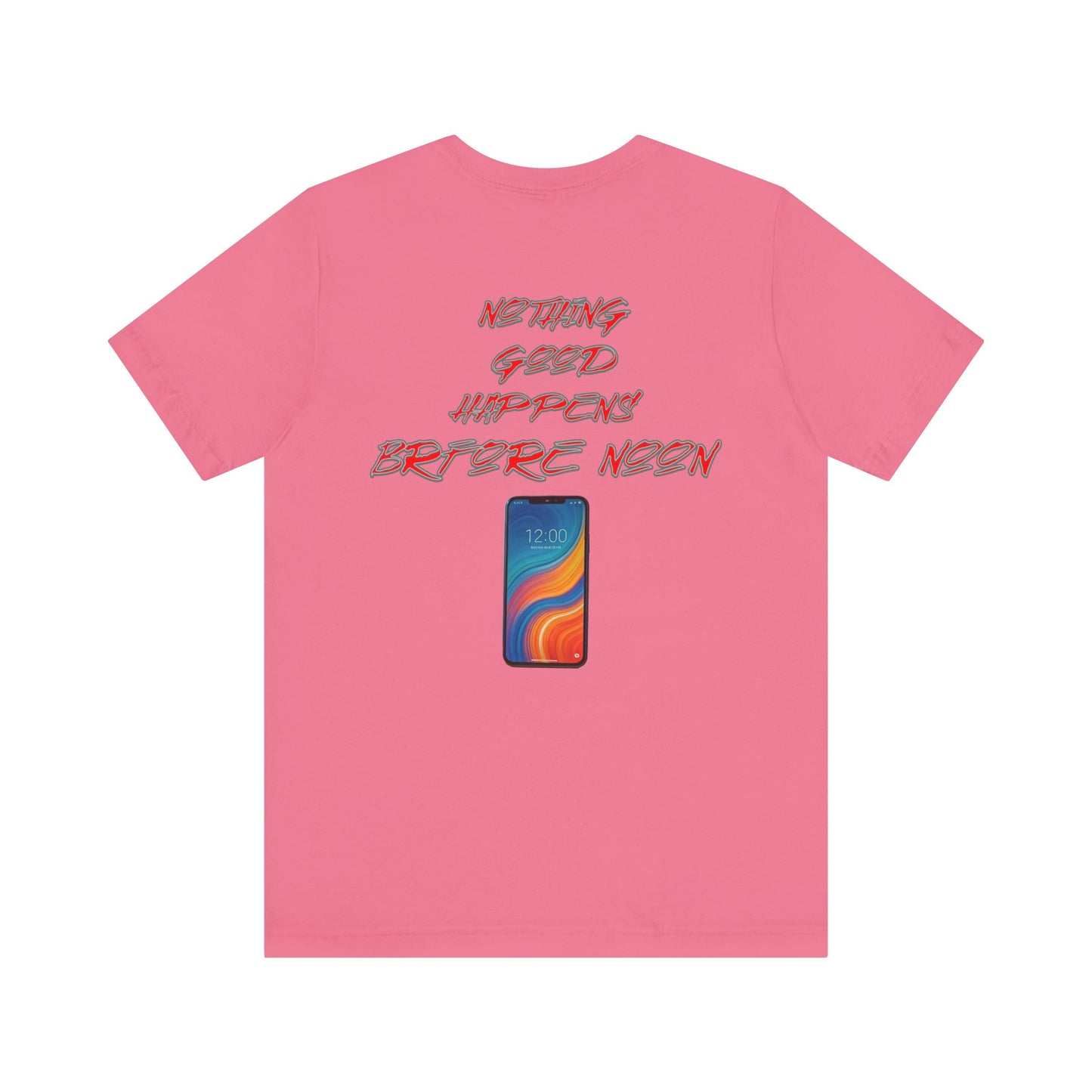 Nothing Good Happens Before Noon, Back Print Unisex Tee  | Casual Wear, Gift for Friends, Birthday Tee, Everyday Comfort