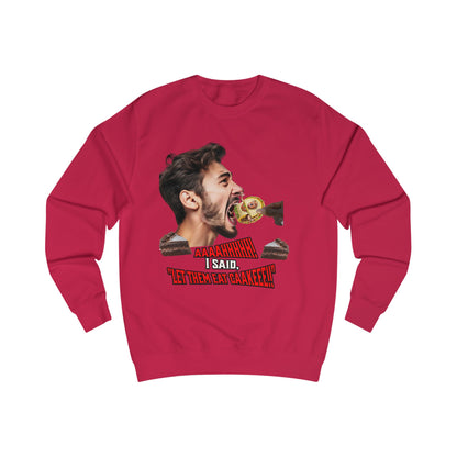 Funny Let Them Eat Cake, Unisex Sweatshirt, Humorous Gift