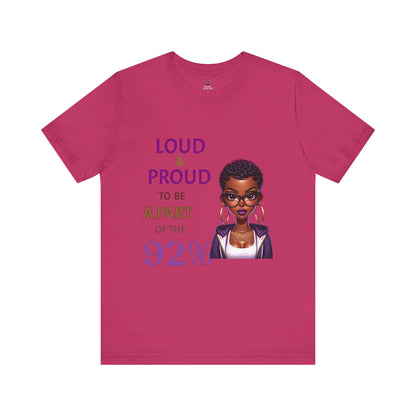 Loud & Proud Unisex Tee - Celebrate the 92%