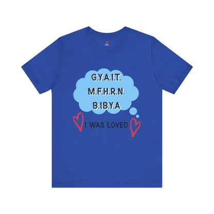 I Was Loved Graphic Tee, Unisex Jersey Tee, Cute T-Shirt, Love-Inspired Apparel