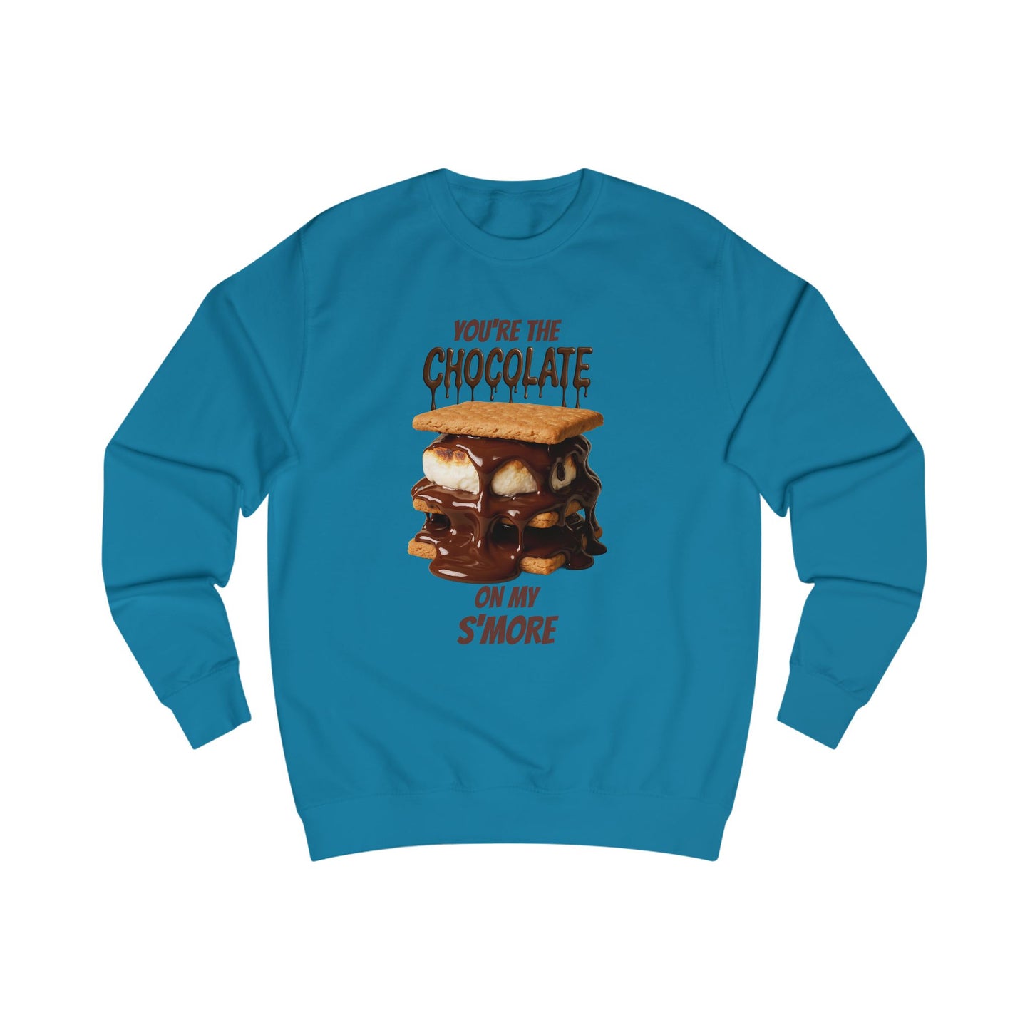 You're the Chocolate On My S'more Unisex Sweatshirt | Gift for Foodies, or Campfire Nights