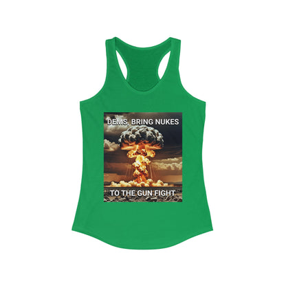 Women's Graphic Racerback Tank Top - Dems Bring Nukes to the Gun Fight - Funny Political Shirt, Gift for Democrats
