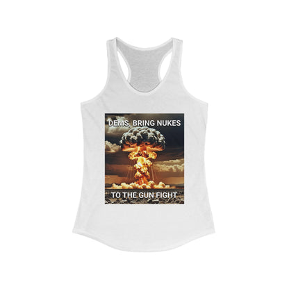 Women's Graphic Racerback Tank Top - Dems Bring Nukes to the Gun Fight - Funny Political Shirt, Gift for Democrats