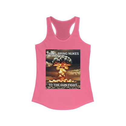 Women's Graphic Racerback Tank Top - Dems Bring Nukes to the Gun Fight - Funny Political Shirt, Gift for Democrats