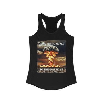 Women's Graphic Racerback Tank Top - Dems Bring Nukes to the Gun Fight - Funny Political Shirt, Gift for Democrats