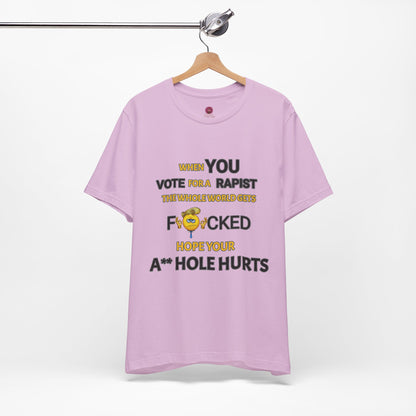 Provocative Humor Unisex Tee - When You Vote For A Rapist
