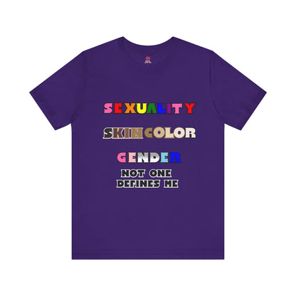 Sexuality, Skin Color, Gender Not One Defines Me, Inclusive Fashion, Pride Unisex Tee