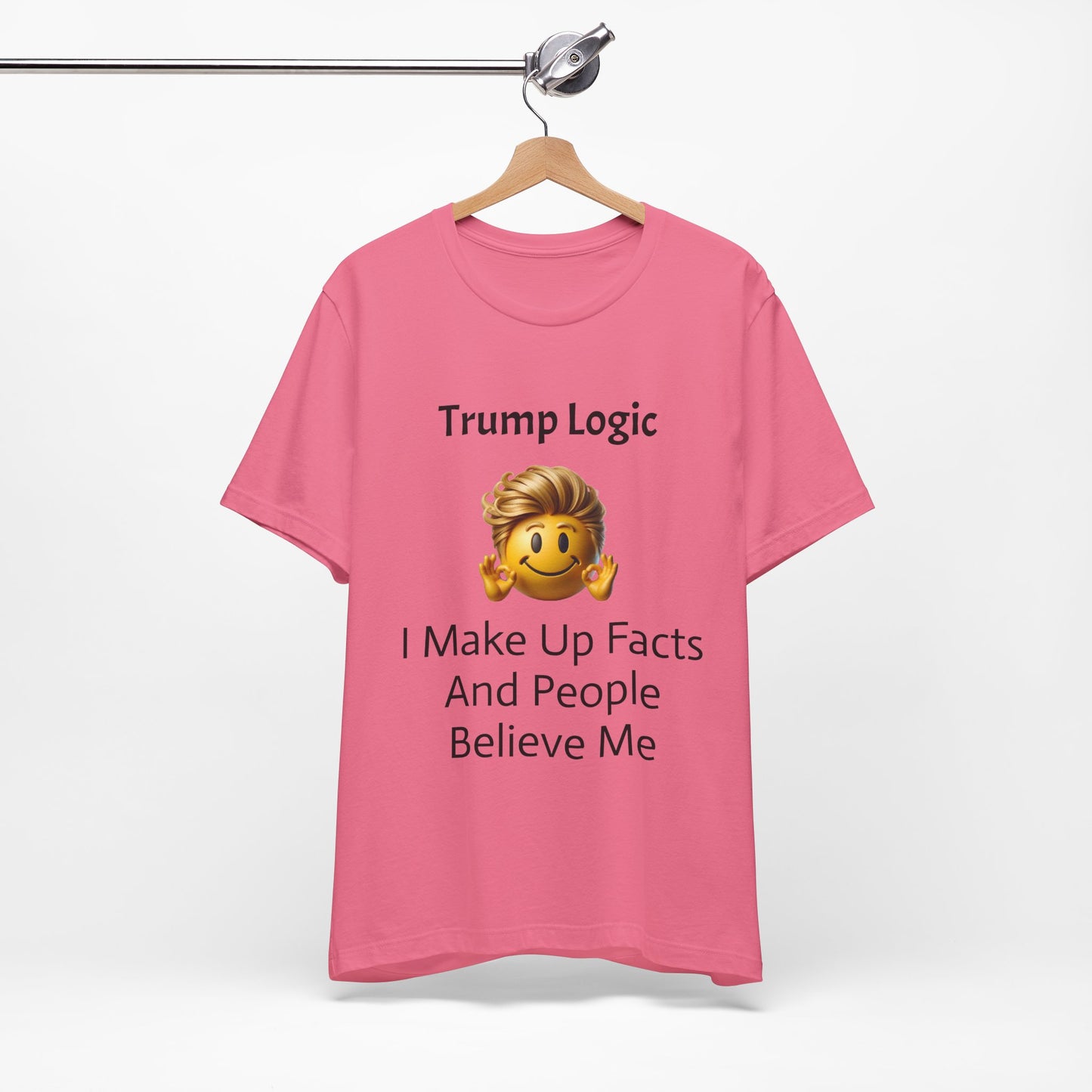 I Make Up Facts And People Believe Me Tee