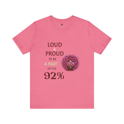 Loud & Proud 92% Unisex Short Sleeve Tee