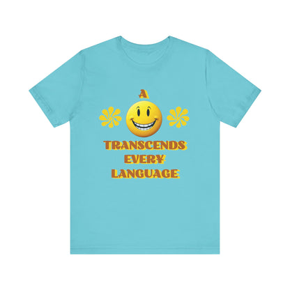 A Smile Transcends Every Language Tee