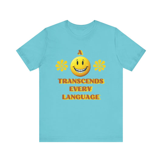 A Smile Transcends Every Language Tee