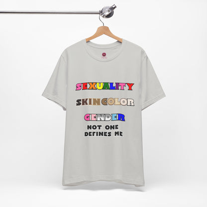 Sexuality, Skin Color, Gender Not One Defines Me, Inclusive Fashion, Pride Unisex Tee