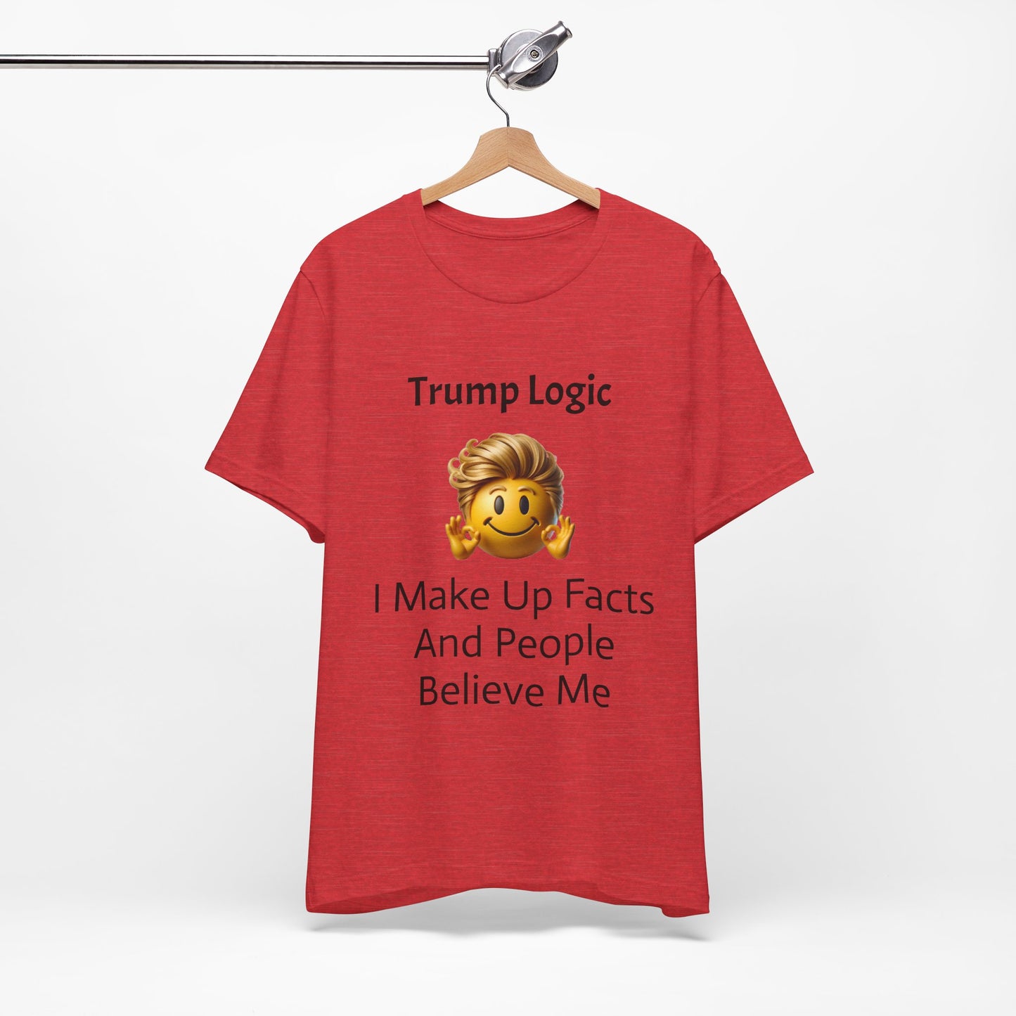I Make Up Facts And People Believe Me Tee