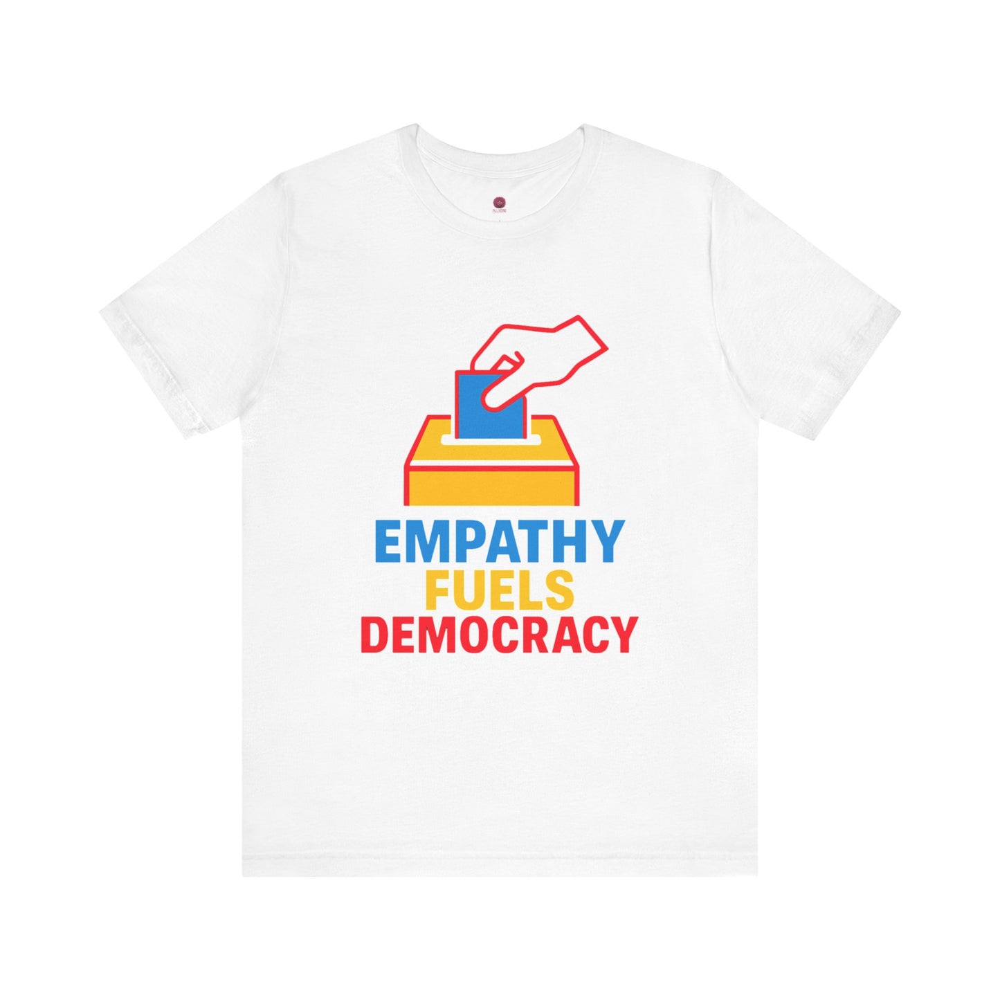 Empathy Fuels Democracy Tee - Unisex Jersey Short Sleeve Tee, Political Shirt, Voting T-Shirt, Activism Apparel, Gift for Change Makers