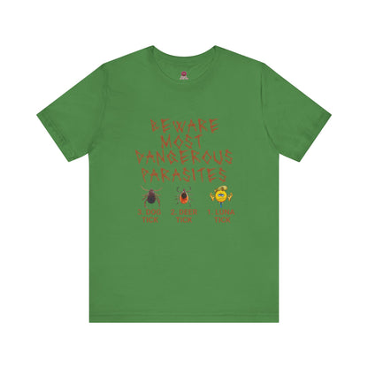Funny Unisex Tee - 'Beware of Most Dangerous Parasites'