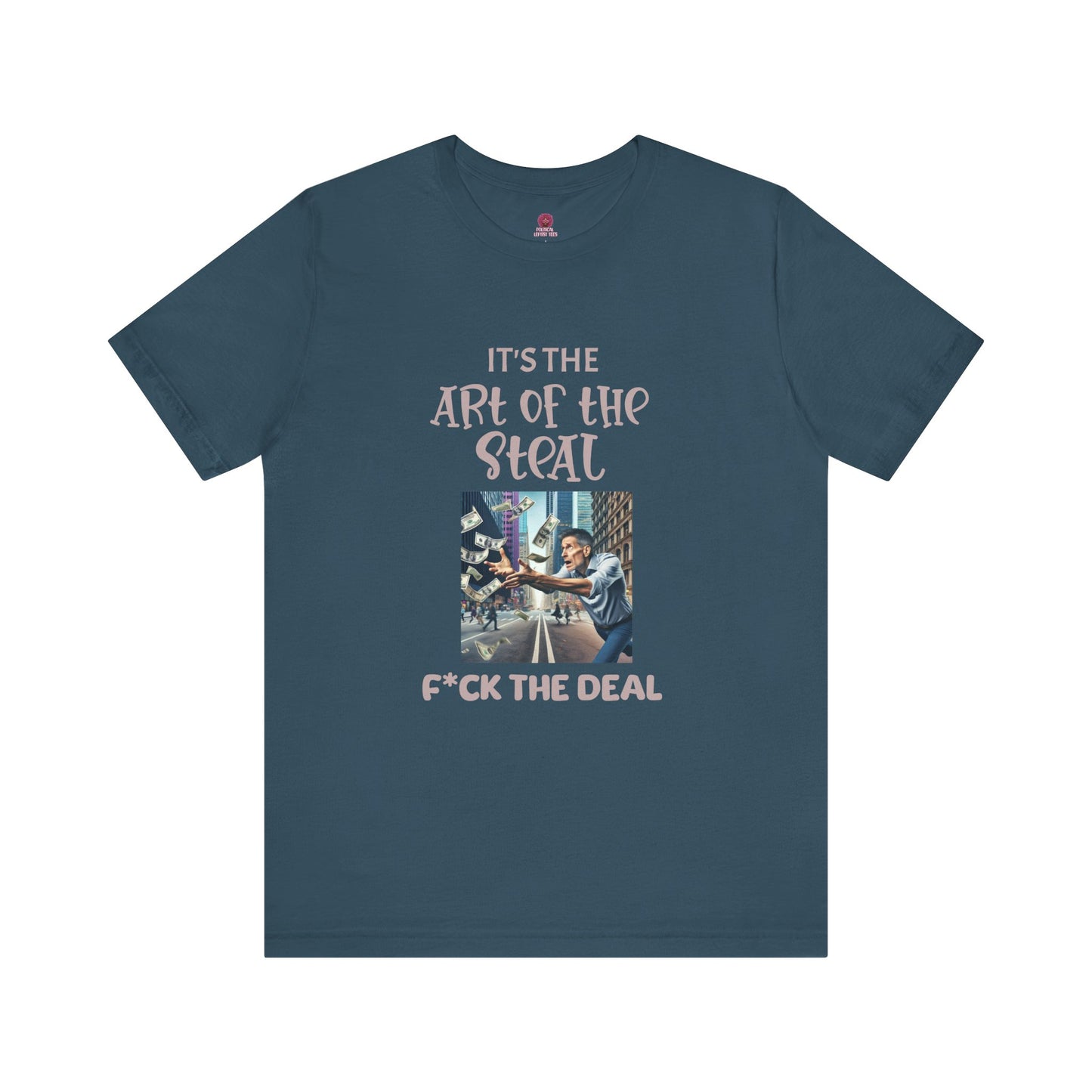 Art of the Steal Unisex Tee - Statement Graphic Shirt