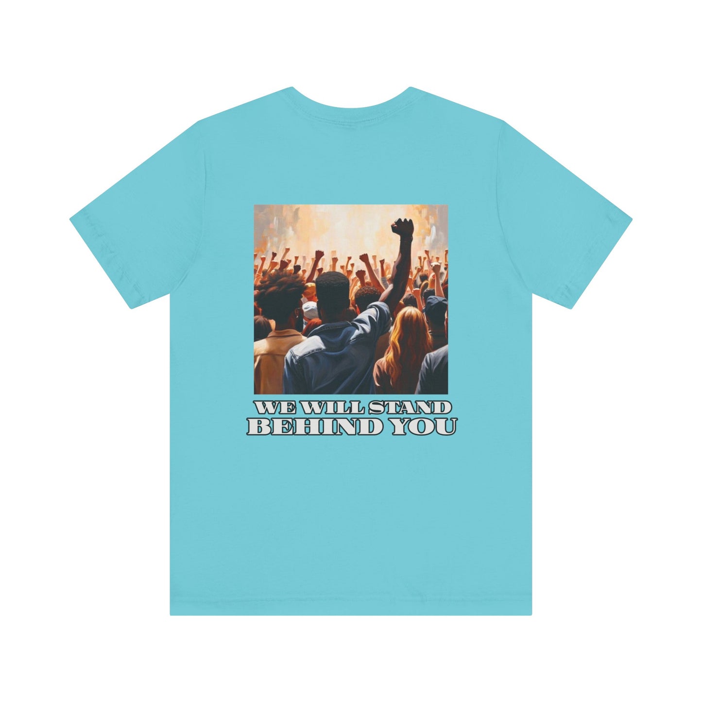 Empowerment Joins Unisex Tee - "Stand Up" & "We Will Stand Behind You" Back & Front