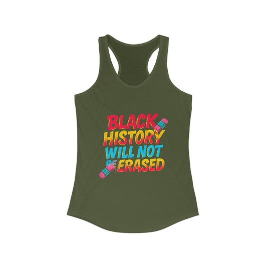Women's Racerback Tank Top - "Black History Will Not Be Erased" - Empowerment T-Shirt, Activism Apparel