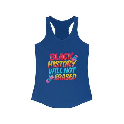 Women's Racerback Tank Top - "Black History Will Not Be Erased" - Empowerment T-Shirt, Activism Apparel