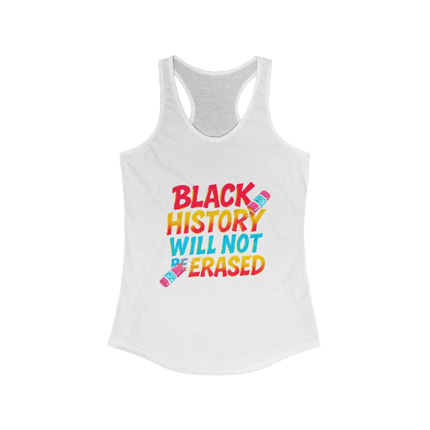 Women's Racerback Tank Top - "Black History Will Not Be Erased" - Empowerment T-Shirt, Activism Apparel