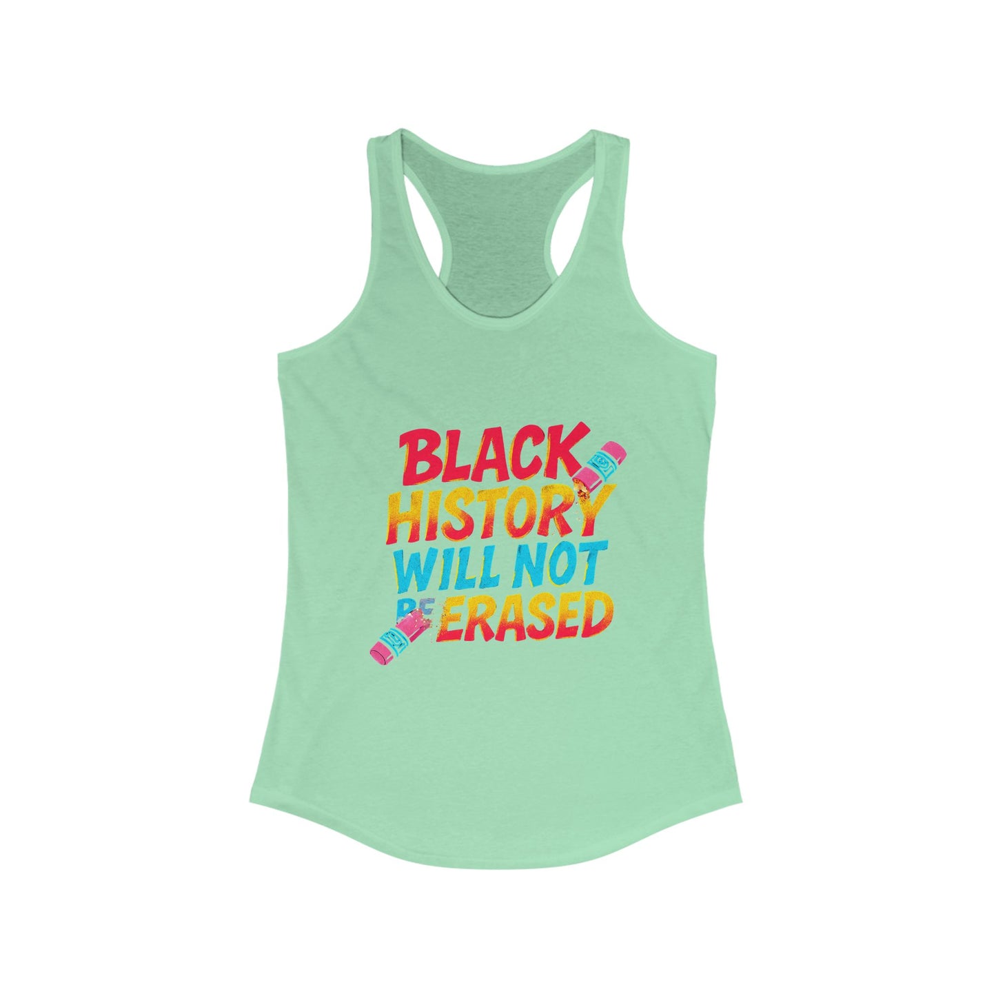 Women's Racerback Tank Top - "Black History Will Not Be Erased" - Empowerment T-Shirt, Activism Apparel