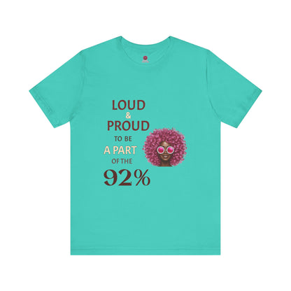 Loud & Proud 92% Unisex Short Sleeve Tee