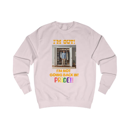 Pride Celebration Unisex Sweatshirt - "I'm Out! I'm Not Going Back In!"