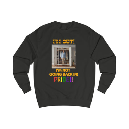 Pride Celebration Unisex Sweatshirt - "I'm Out! I'm Not Going Back In!"