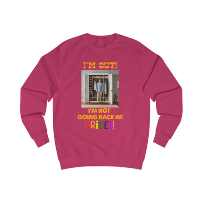 Pride Celebration Unisex Sweatshirt - "I'm Out! I'm Not Going Back In!"