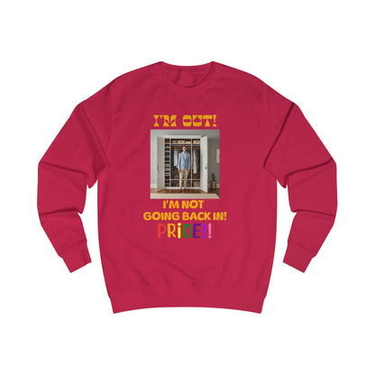 Pride Celebration Unisex Sweatshirt - "I'm Out! I'm Not Going Back In!"