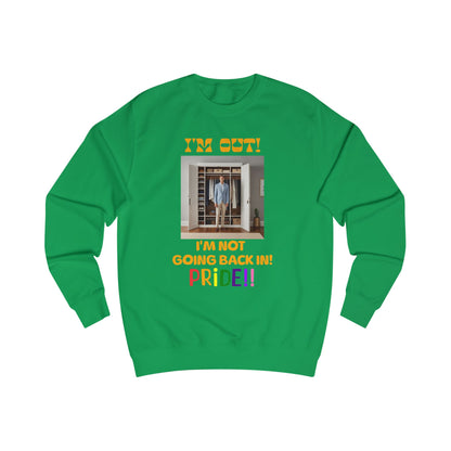Pride Celebration Unisex Sweatshirt - "I'm Out! I'm Not Going Back In!"